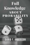 Book cover for Full Knowledge About Probability