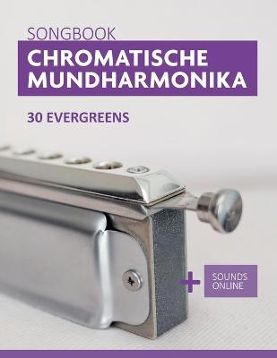 Book cover for Chromatische Mundharmonika Songbook - 30 Evergreens