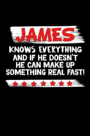 Cover of James Knows Everything And If He Doesn't He Can Make Up Something Real Fast