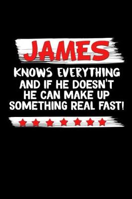 Book cover for James Knows Everything And If He Doesn't He Can Make Up Something Real Fast