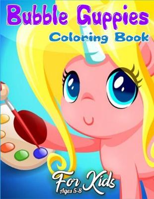 Book cover for Bubble Guppies Coloring Book for Kids Ages 5-8