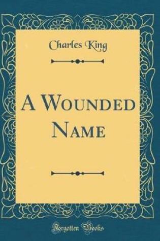 Cover of A Wounded Name (Classic Reprint)