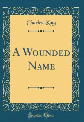 Book cover for A Wounded Name (Classic Reprint)