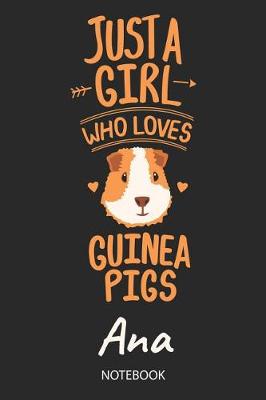 Book cover for Just A Girl Who Loves Guinea Pigs - Ana - Notebook