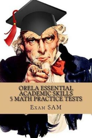 Cover of Orela Essential Academic Skills 5 Math Practice Tests