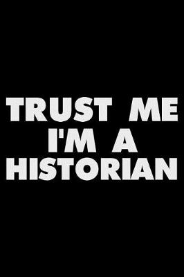 Book cover for Trust Me I'm a Historian