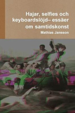 Cover of Hajar, selfies och keyboardsl�jd- ess�er om samtidskonst