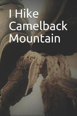 Book cover for I Hike Camelback Mountain