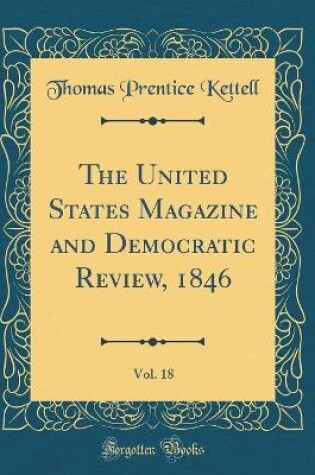 Cover of The United States Magazine and Democratic Review, 1846, Vol. 18 (Classic Reprint)