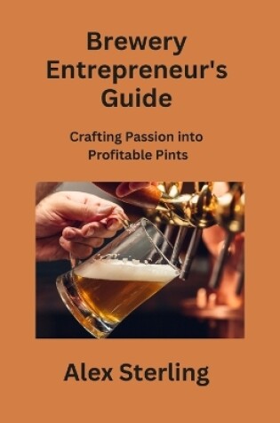 Cover of Brewery Entrepreneur's Guide