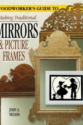 Cover of Woodworker's Guide to Making Traditional Mirrors and Picture Frames
