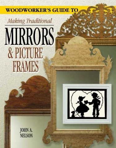 Book cover for Woodworker's Guide to Making Traditional Mirrors and Picture Frames