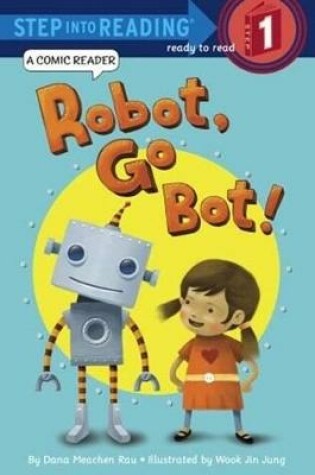 Cover of Robot, Go Bot!
