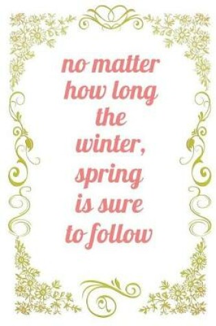 Cover of No Matter How Long the Winter, Spring is Sure to Follow