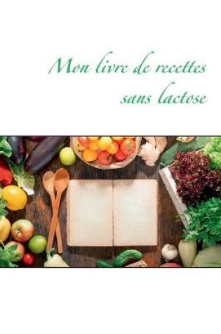 Cover of Mon livre de recettes sans lactose