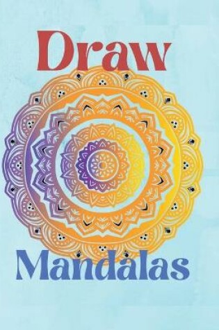 Cover of Draw Mandalas