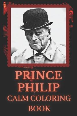 Book cover for Prince Philip Calm Coloring Book