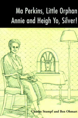 Cover of Ma Perkins, Little Orphan Annie and Heigh Yo, Silver!