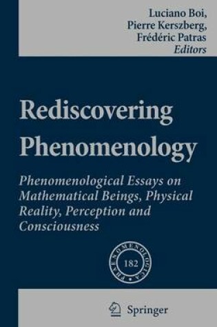 Cover of Rediscovering Phenomenology: Phenomenological Essays on Mathematical Beings, Physical Reality, Perception and Consciousness