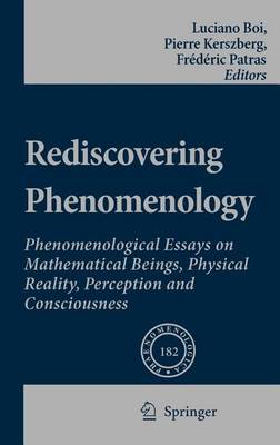 Cover of Rediscovering Phenomenology: Phenomenological Essays on Mathematical Beings, Physical Reality, Perception and Consciousness