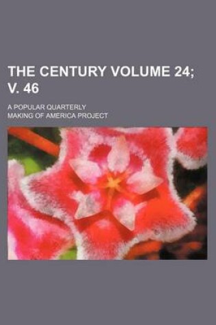 Cover of The Century Volume 24; V. 46; A Popular Quarterly