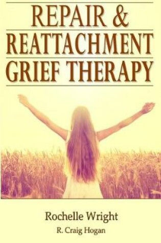 Cover of Repair & Reattachment Grief Counseling