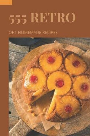 Cover of Oh! 555 Homemade Retro Recipes