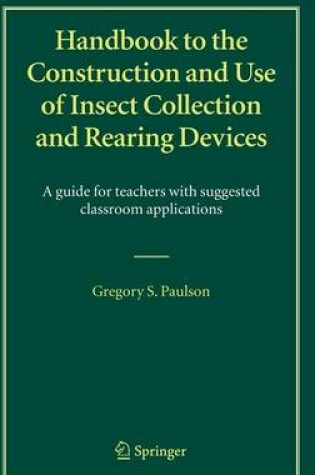 Cover of Handbook to the Construction and Use of Insect Collection and Rearing Devices: A Guide for Teachers with Suggested Classroom Applications