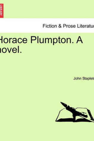 Cover of Horace Plumpton. a Novel. Vol. I.
