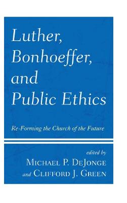 Book cover for Luther, Bonhoeffer, and Public Ethics