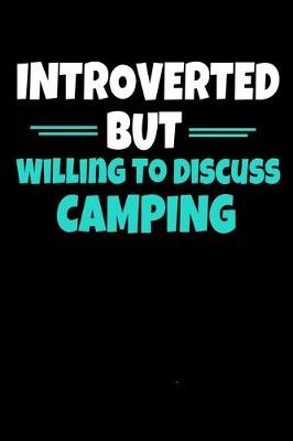 Book cover for Introverted But Willing To Discuss Camping