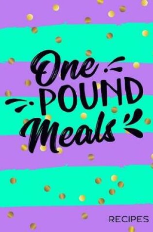 Cover of One Pound Meals Recipes