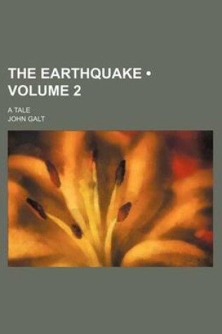 Cover of The Earthquake (Volume 2); A Tale