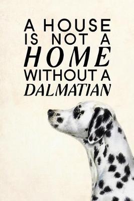 Book cover for A House is not a Home Without a Dalmatian