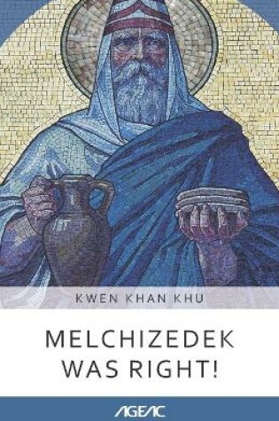 Cover of Melchizedek was Right! (AGEAC)