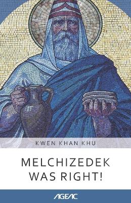 Cover of Melchizedek was Right! (AGEAC)
