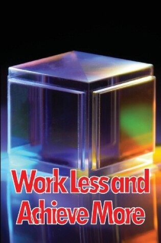 Cover of Work Less and Achieve More