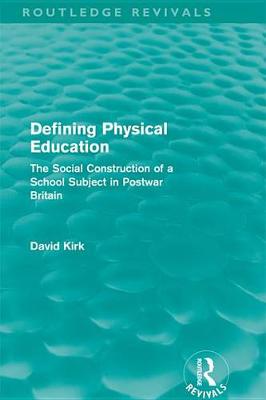 Book cover for Defining Physical Education (Routledge Revivals)