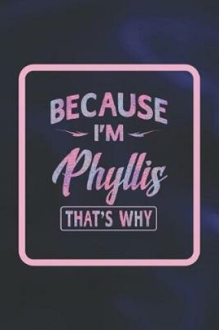 Cover of Because I'm Phyllis That's Why