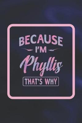 Book cover for Because I'm Phyllis That's Why