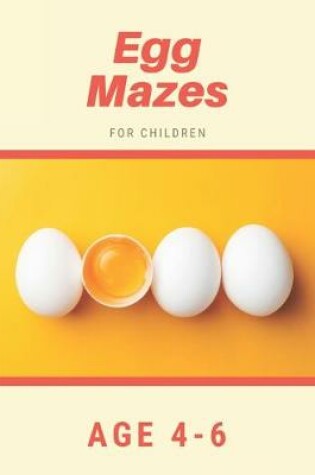 Cover of Egg Mazes For Children Age 4-6
