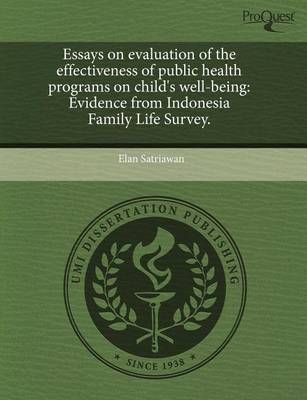 Book cover for Essays on Evaluation of the Effectiveness of Public Health Programs on Child's Well-Being: Evidence from Indonesia Family Life Survey