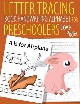 Book cover for Letter Tracing Book Handwriting Alphabet for Preschoolers Love Piglet