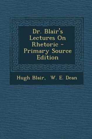 Cover of Dr. Blair's Lectures on Rhetoric - Primary Source Edition