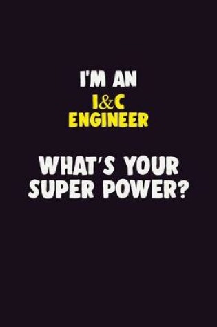 Cover of I'M An I&C Engineer, What's Your Super Power?