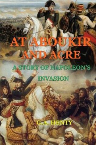 Cover of At Aboukir and Acre a Story of Napoleon's Invasion (by G.A. Henty)