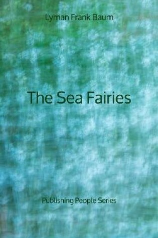 Cover of The Sea Fairies - Publishing People Series