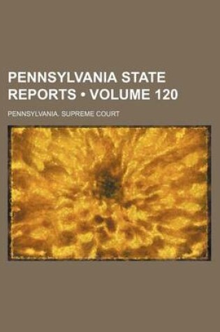 Cover of Pennsylvania State Reports (Volume 120)