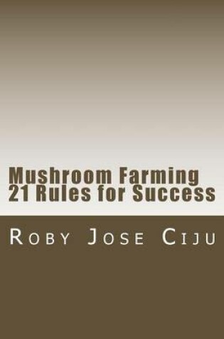 Cover of Mushroom Farming 21 Rules for Success