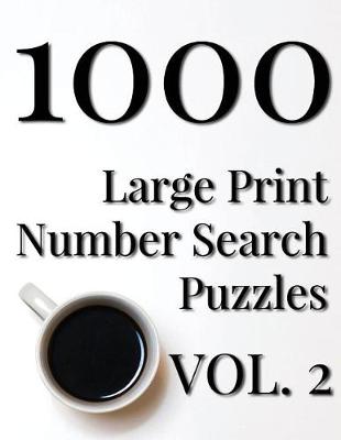 Book cover for 1000 Large Print Number Search Puzzles - Volume 2